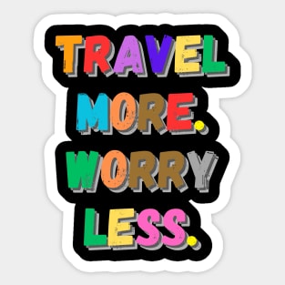 Travel more worry less Sticker